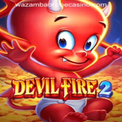 Explore the Thrilling World of DevilFire2 at Wazamba Online Casino